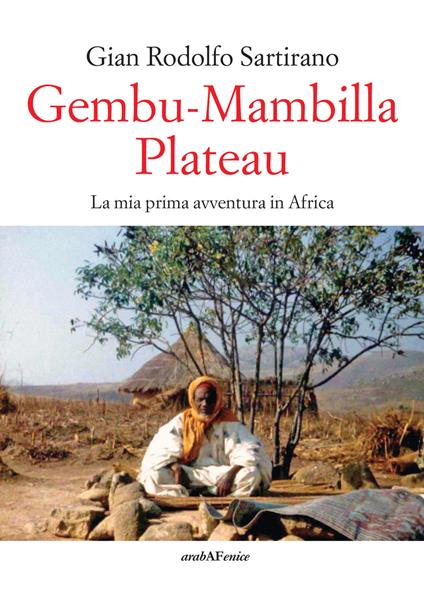 Gembu-Mambilla plateau. La mia prima avventura in Africa - Gian Rodolfo Sartirano - copertina