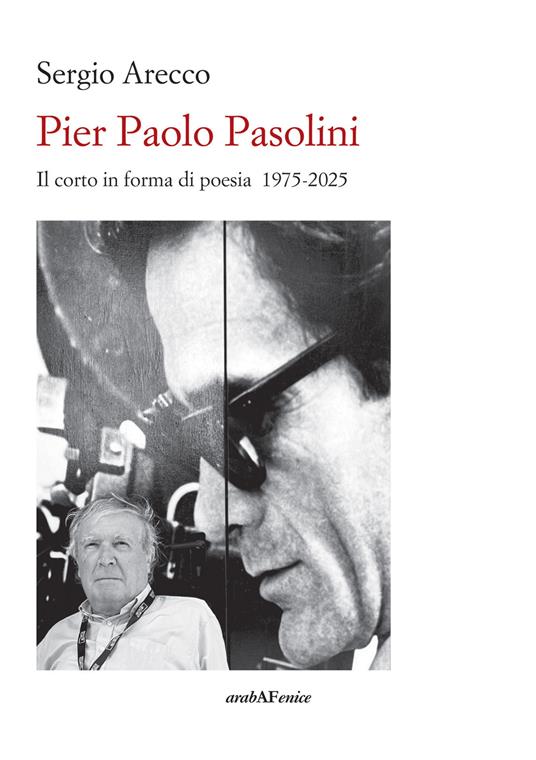 Pier Paolo Pasolini. Il corto in forma di poesia 1975-2025 - Sergio Arecco - copertina