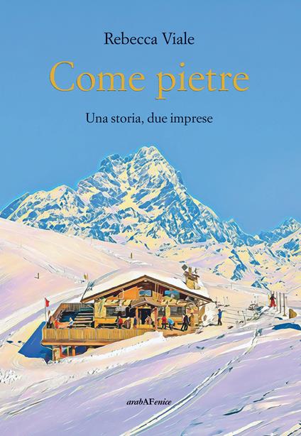 Come pietre. Una storia, due imprese - Rebecca Viale - copertina