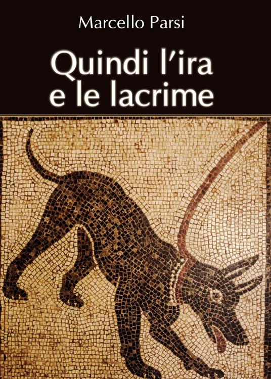 Quindi l'ira e le lacrime - Marcello Parsi - copertina