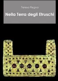 Nella terra degli etruschi - Teresa Regna - copertina