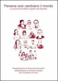 Persone così cambiano il mondo - Anna M. Cagiano de Azevedo - copertina