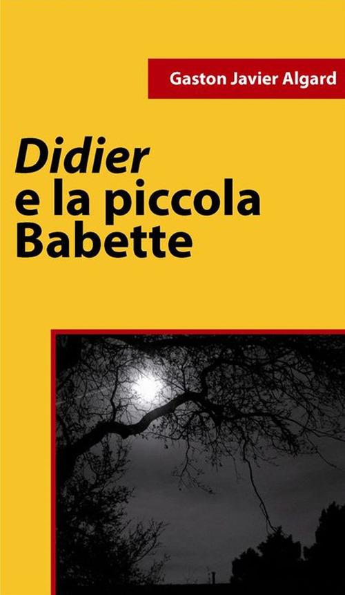 Didier e la piccola Babette - Gaston Javier Algard - ebook
