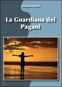 La guardiana dei pagani - Rosanna Guaitoli - copertina