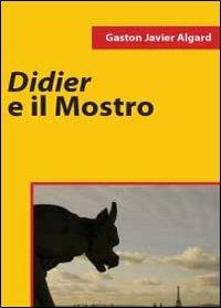 Didier e il mostro - Gaston Javier Algard - copertina