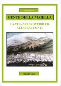 Gente della Maiella. La vita nei proverbi ed altri racconti - Rinaldo Vola - copertina