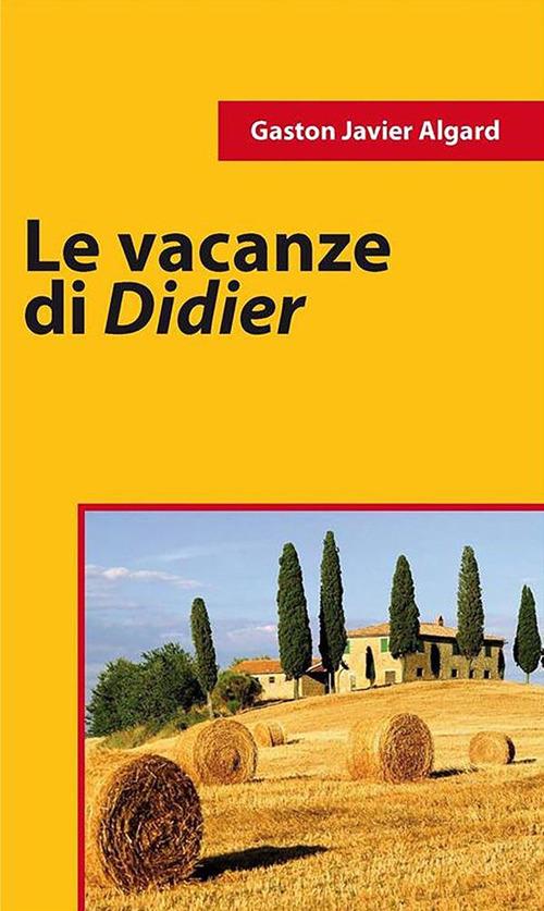 Le vacanze di Didier - Gaston Javier Algard - ebook