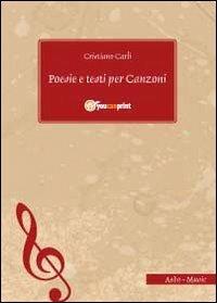 Poesie e testi per canzoni - Cristiano Carli - copertina