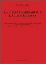 La Libia tra monarchia e Al-Jamahiriyya