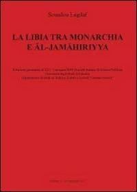 La Libia tra monarchia e Al-Jamahiriyya - Souadou Lagdaf - copertina