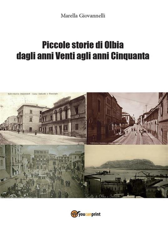 Piccole storie di Olbia dagli anni Venti agli anni Cinquanta - Marella Giovannelli - ebook