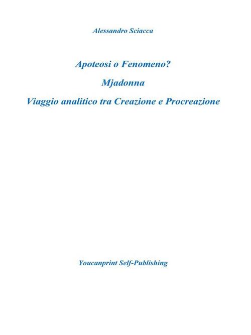 Apoteosi o fenomeno? Mjadonna. Viaggio analitico tra creazione e procreazione - Alessandro Sciacca - ebook