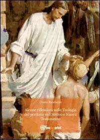 Alcune riflessioni sulla teologia del perdono nell'Antico e Nuovo Testamento - Cinzia Randazzo - copertina