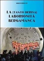 La (tanta derisa) laboriosità bergamasca