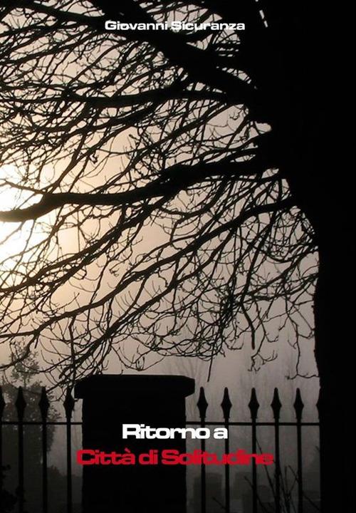 Ritorno a Città di Solitudine - Giovanni Sicuranza - ebook