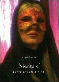 Niente è come sembra - Angela Rinaldi - copertina