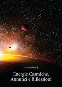 Energie cosmiche. Annunci e riflessioni - Ivonne Bassoli - copertina