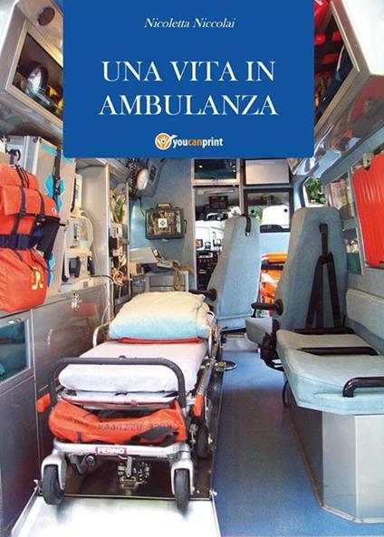 Una vita in ambulanza - Nicoletta Niccolai - ebook