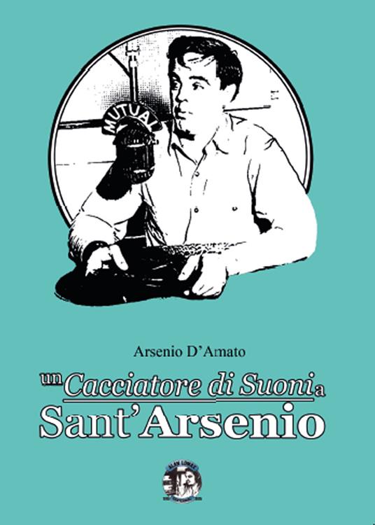 Un cacciatore di suoni a Sant'Arsenio - Arsenio D'Amato - copertina