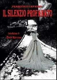 Il silenzio profanato - Francesco Capasso - copertina