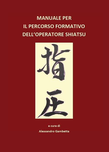 Manuale per il percorso formativo dell'operatore Shiatsu - Alessandro Gambetta - copertina