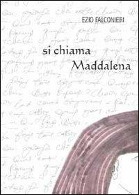 Si chiama Maddalena - Ezio Falconieri - copertina