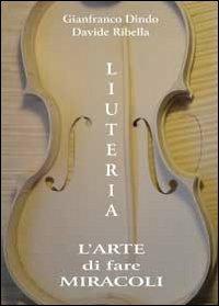 Liuteria. L'arte di fare miracoli - Davide Ribella - copertina