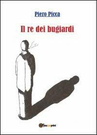 Il re dei bugiardi - Piero Picca - copertina