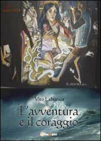 L' avventura e il coraggio - Vito Labianca - copertina