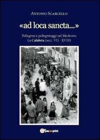 «Ad loca sancta» - Antonio Scarcello - copertina