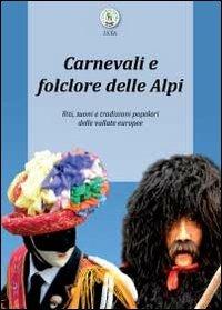 Carnevali e folclore delle Alpi - Luca Giarelli - copertina
