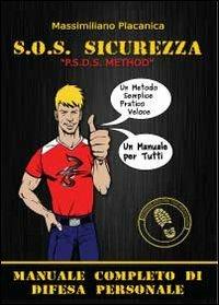 S.O.S. sicurezza. Manuale completo di difesa personale - Massimiliano Placanica - copertina
