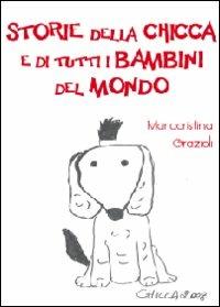 Storie della Chicca e di tutti i bambini - Mariacristina Grazioli - copertina