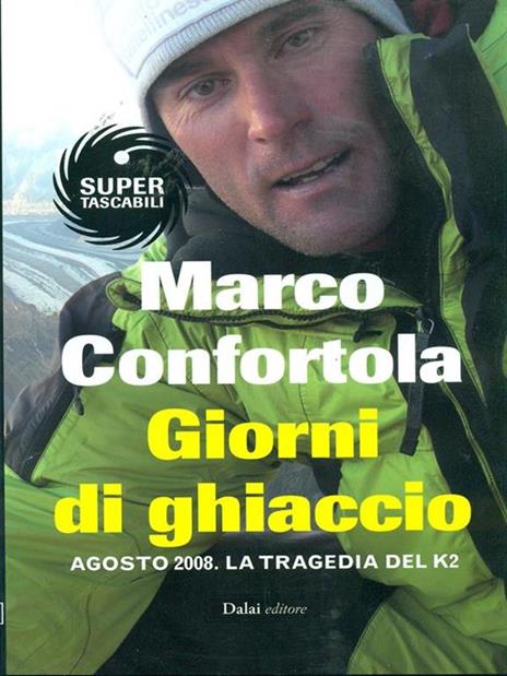 Giorni di ghiaccio. Agosto 2008. La tragedia del K2 - Marco Confortola - 2