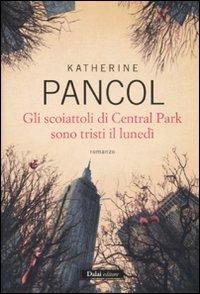 Gli scoiattoli di Central Park sono tristi il lunedì - Katherine Pancol - copertina