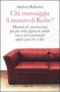 Chi massaggia il manzo di Kobe? - Andrea Ballarini - copertina