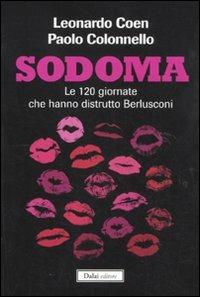 Sodoma. Le 120 giornate che hanno distrutto Berlusconi - Leonardo Coen,Paolo Colonnello - 5
