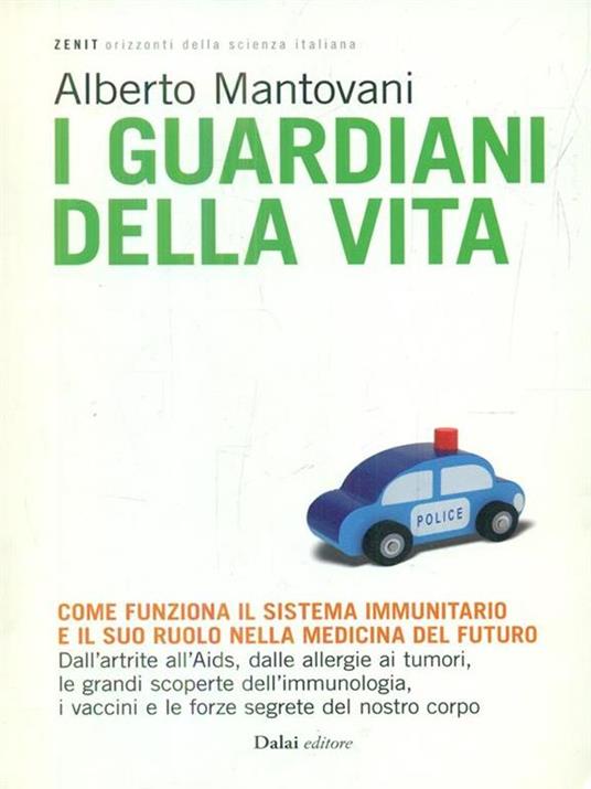 I guardiani della vita. Come funziona il sistema immunitario e il suo ruolo nella medicina del futuro - Alberto Mantovani,Monica Florianello - 4