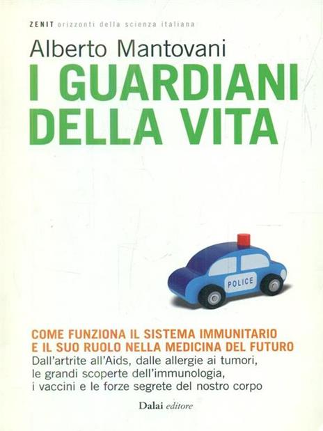 I guardiani della vita. Come funziona il sistema immunitario e il suo ruolo nella medicina del futuro - Alberto Mantovani,Monica Florianello - 6