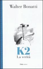 K2. La verità. Storia di un caso
