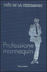 Professione mannequin. Conversazioni con Marianne Mairesse - Ines de La Fressange - copertina