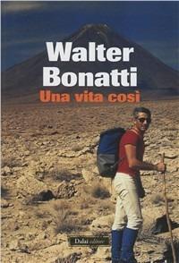 Una vita così - Walter Bonatti - copertina