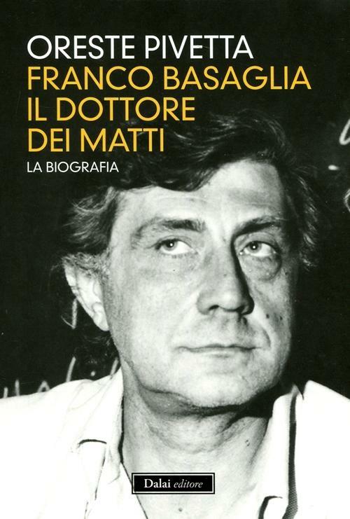 Franco Basaglia, il dottore dei matti. La biografia - Oreste Pivetta - copertina