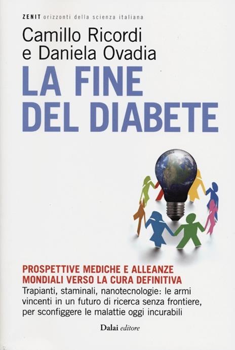 La fine del diabete. Prospettive mediche e alleanze mondiali verso la cura definitiva - Camillo Ricordi,Daniela Ovadia - 6