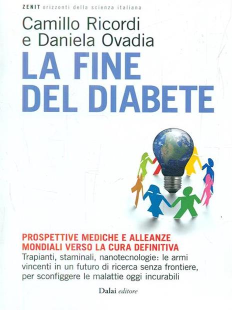 La fine del diabete. Prospettive mediche e alleanze mondiali verso la cura definitiva - Camillo Ricordi,Daniela Ovadia - 2
