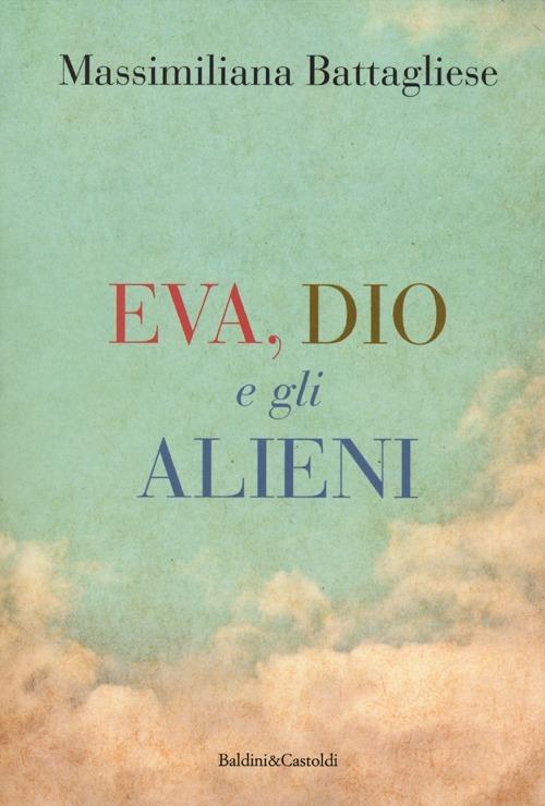 Eva, Dio e gli alieni - Massimiliano Battagliese - copertina