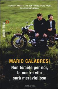 Non temete per noi, la nostra vita sarà meravigliosa - Mario Calabresi - copertina