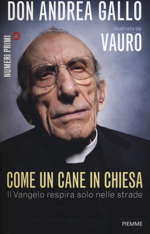 Come un cane in Chiesa. Il Vangelo respira solo nelle strade - Andrea Gallo,Vauro Senesi - copertina