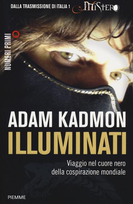 Illuminati. Viaggio nel cuore nero della cospirazione mondiale - Adam Kadmon - copertina