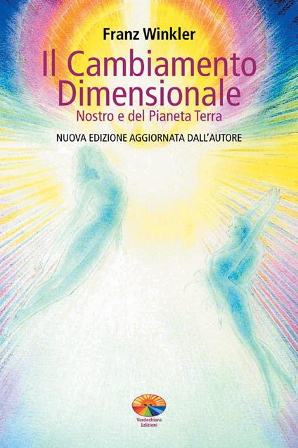 Il cambiamento dimensionale. Nostro e del pianeta terra - Franz Winkler - ebook